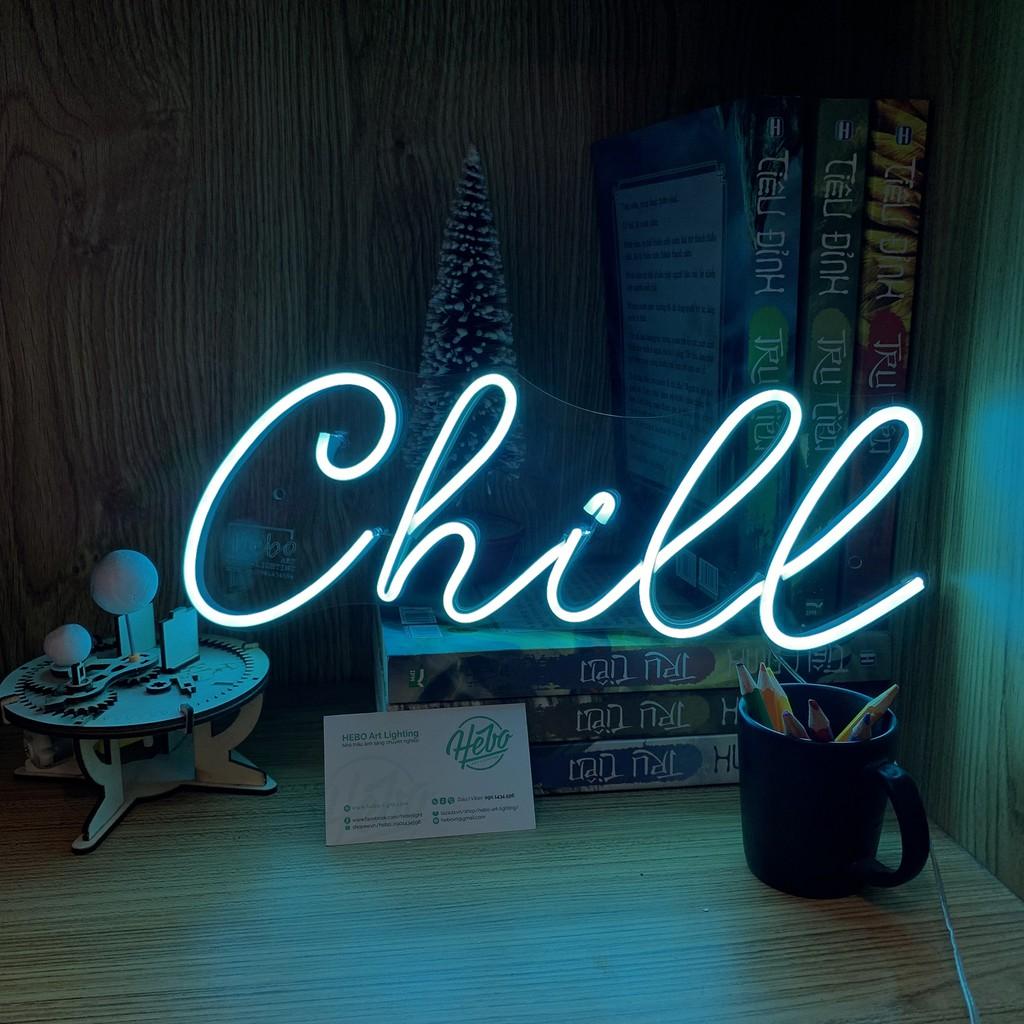 Đèn Led Neon Chill - Đèn Trang Trí Led Neon Sign KHÔNG bao gồm nguồn