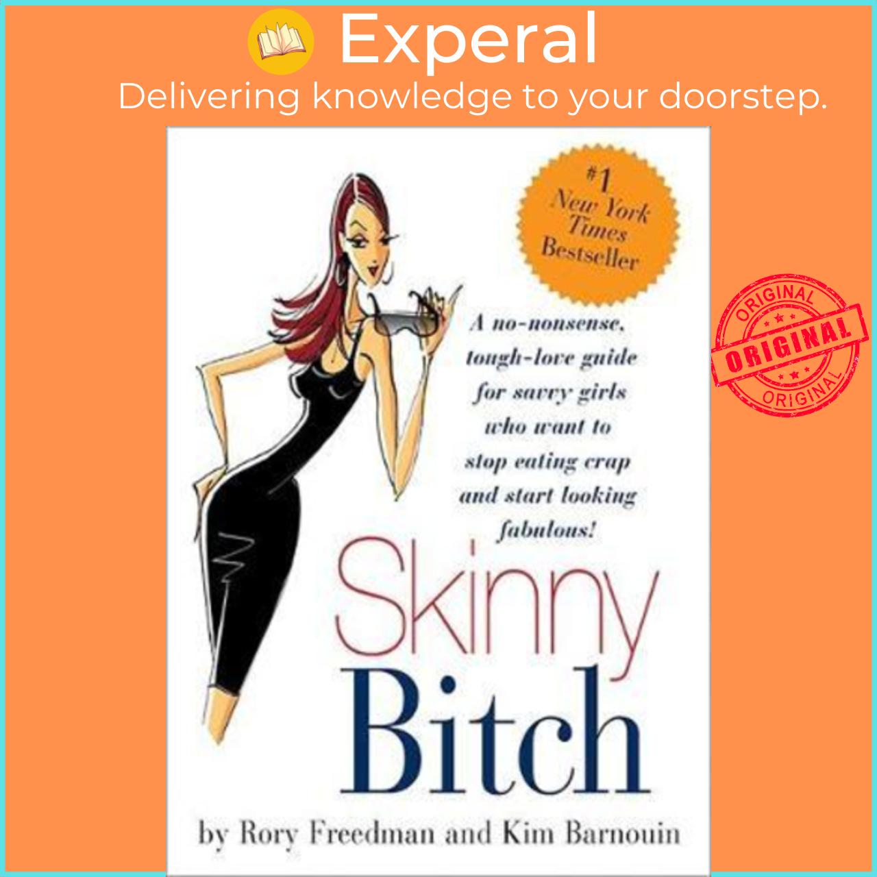 Sách - Skinny Bitch : A No-nonsense, Tough-love Guide for Savvy Girls Who Want t by Kim Barnouin