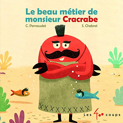 Truyện tranh thiếu nhi tiếng Pháp: Le Beau Métier De Monsieur Cracrabe
