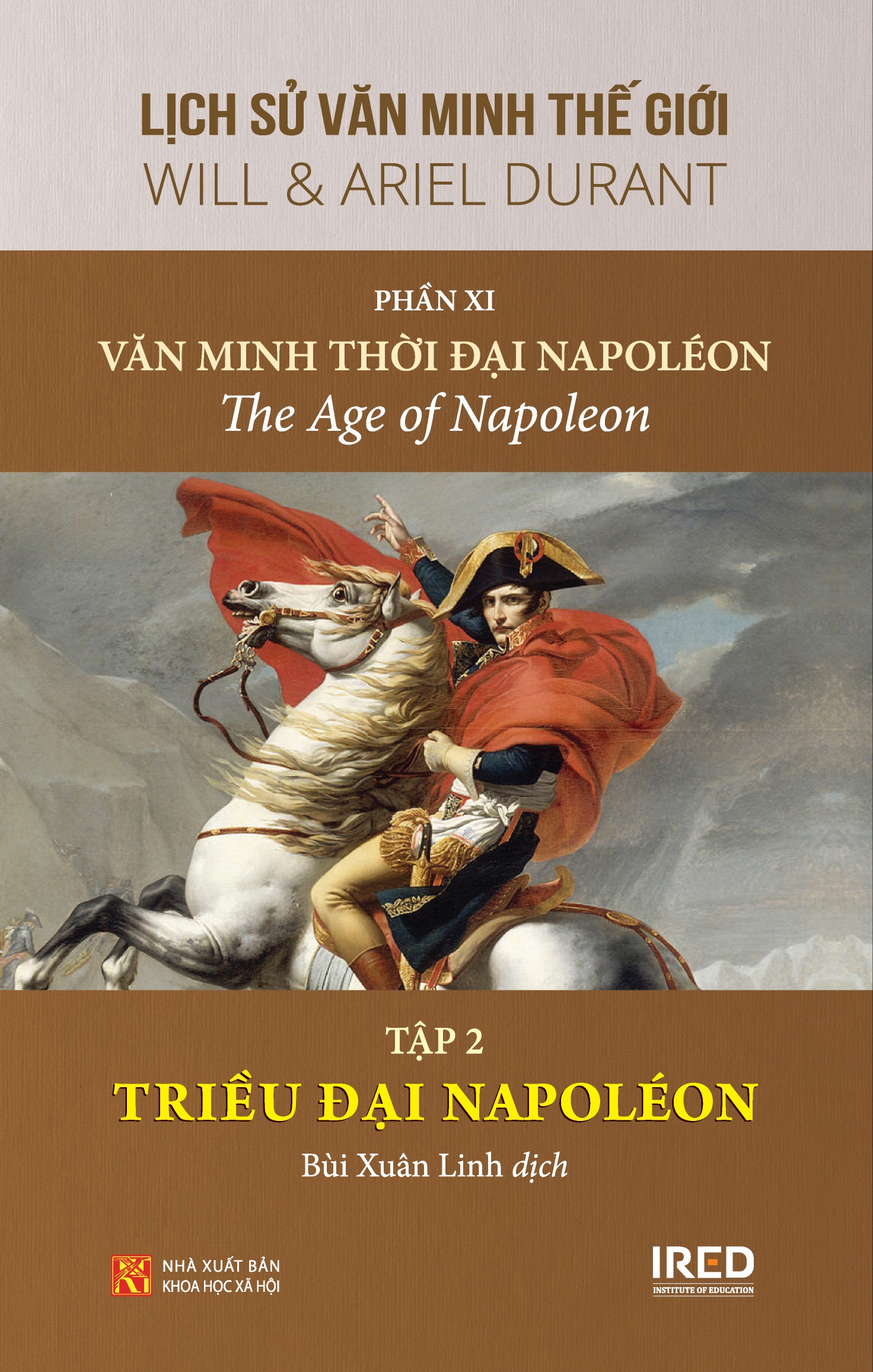 Sách IRED Books - Lịch sử văn minh thế giới phần 11 - Văn minh thời đại Napoléon, tập 2 : Triều Đại Napoléon - Will Durant