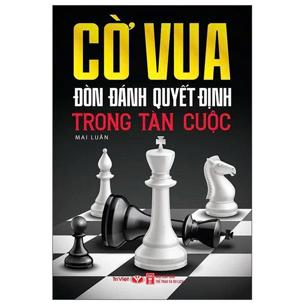 Bộ Cẩm Nang Luyện Tập Đánh Cờ Vua Từ Khai Cuộc Đến Tàn Cuộc: Thực Chiến Đỉnh Cao (Bộ 5 Cuốn)