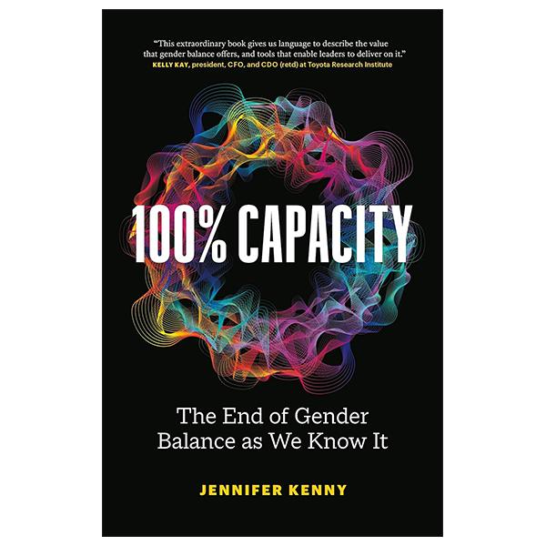 Sách ngoại văn: 100% Capacity - The End Of Gender Balance As We Know It Paperback