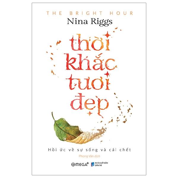 Sách Thời Khắc Tươi Đẹp - Hồi Ức Về Sự Sống Và Cái Chết