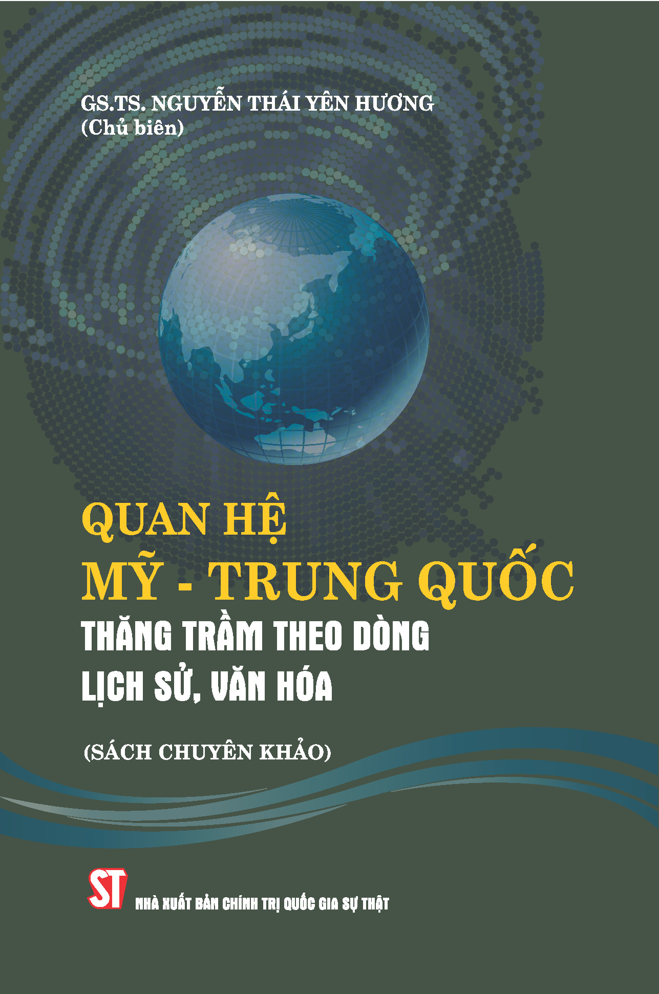 Quan hệ Mỹ - Trung Quốc: Thăng trầm theo dòng lịch sử, văn hóa (Sách chuyên khảo) - GS.TS. Nguyễn Thái Yên Hương (Chủ biên) - (bìa mềm)