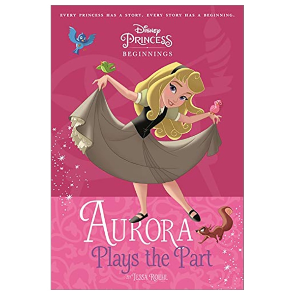 Disney Princess - Sleeping Beauty: Aurora Plays the Part (Chapter Book 128 Disney)