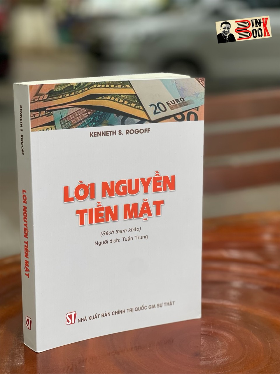 LỜI NGUYỀN TIỀN MẶT -  Kenneth S. Rogoff - NXB Chính trị quốc gia sự thật