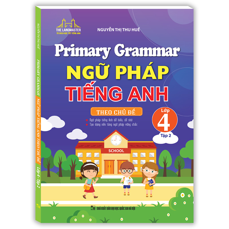 Primary Grammar - Ngữ Pháp Tiếng Anh Theo Chủ Đề Lớp 4 Tập 2