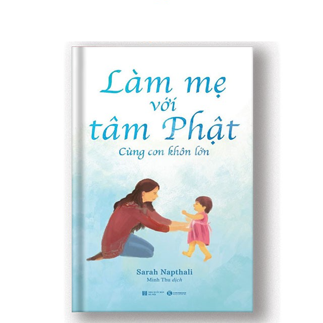 Làm mẹ với tâm Phật – Cùng con khôn lớn - Bản Quyền