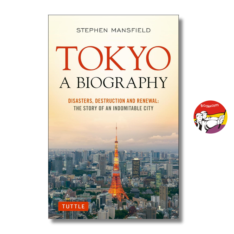 Sách - Tokyo: A Biography - Disasters, Destruction and Renewal: The Story of an Indomitable City