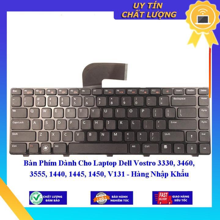 Bàn Phím dùng cho Laptop Dell Vostro 3330 3460 3555 1440 1445 1450 V131 - Hàng chính hãng  MIKEY16