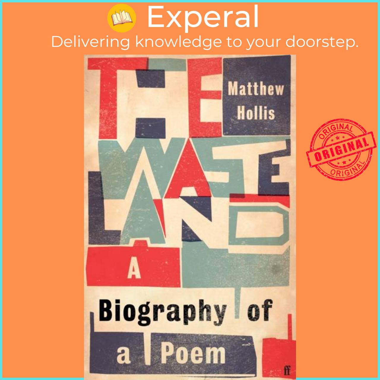 Sách - The Waste Land - A Biography of a Poem by Matthew Hollis (UK edition, hardcover)