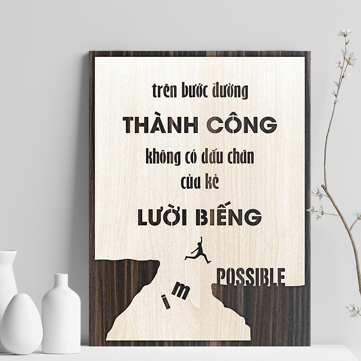 Tranh tạo động lực Gỗ  – TRÊN BƯỚC ĐƯỜNG THÀNH CÔNG – KHÔNG CÓ DẤU CHÂN CỦA KẺ LƯỜI BIẾNG - MS07