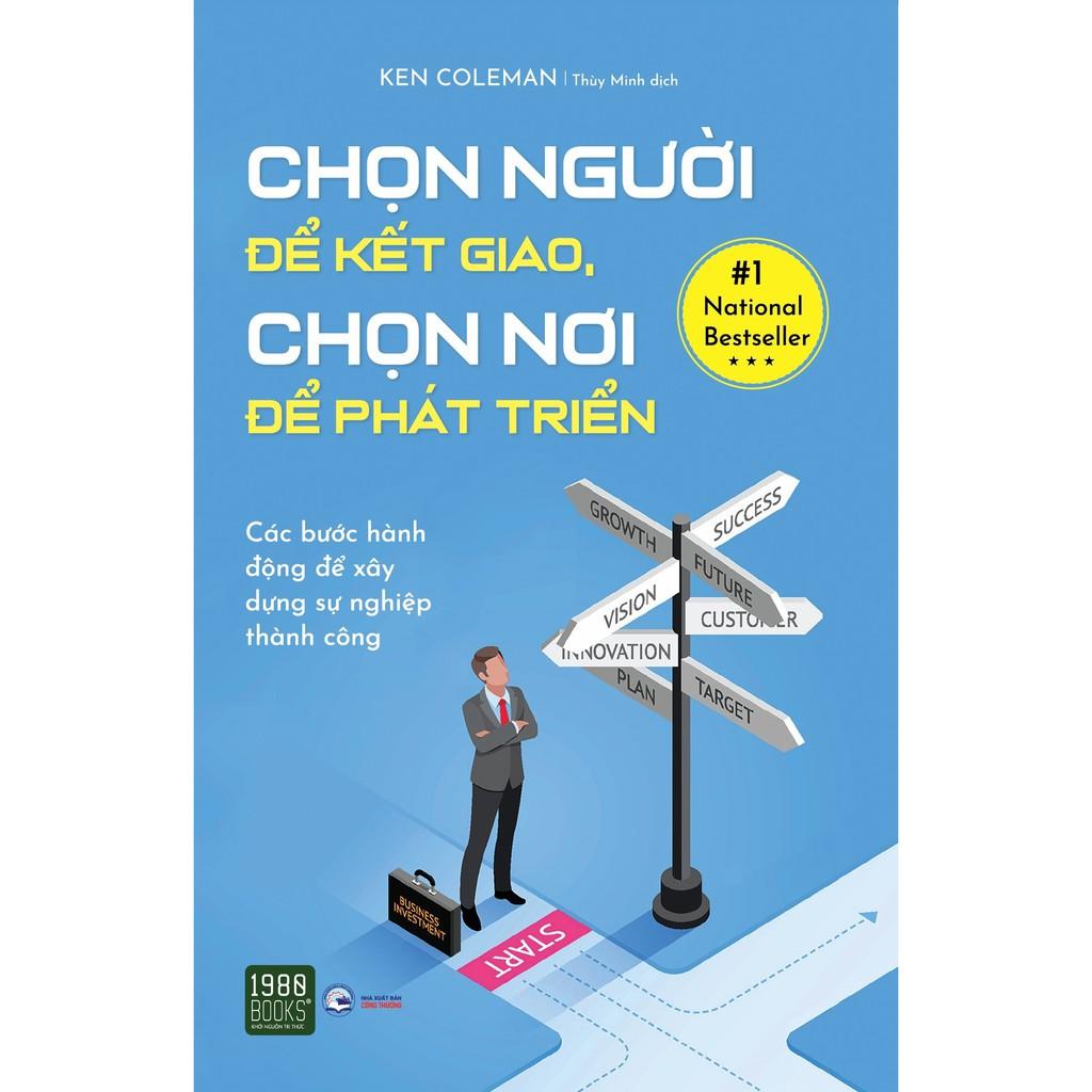 Sách  Chọn Người Để Kết Giao, Chọn Nơi Để Phát Triển