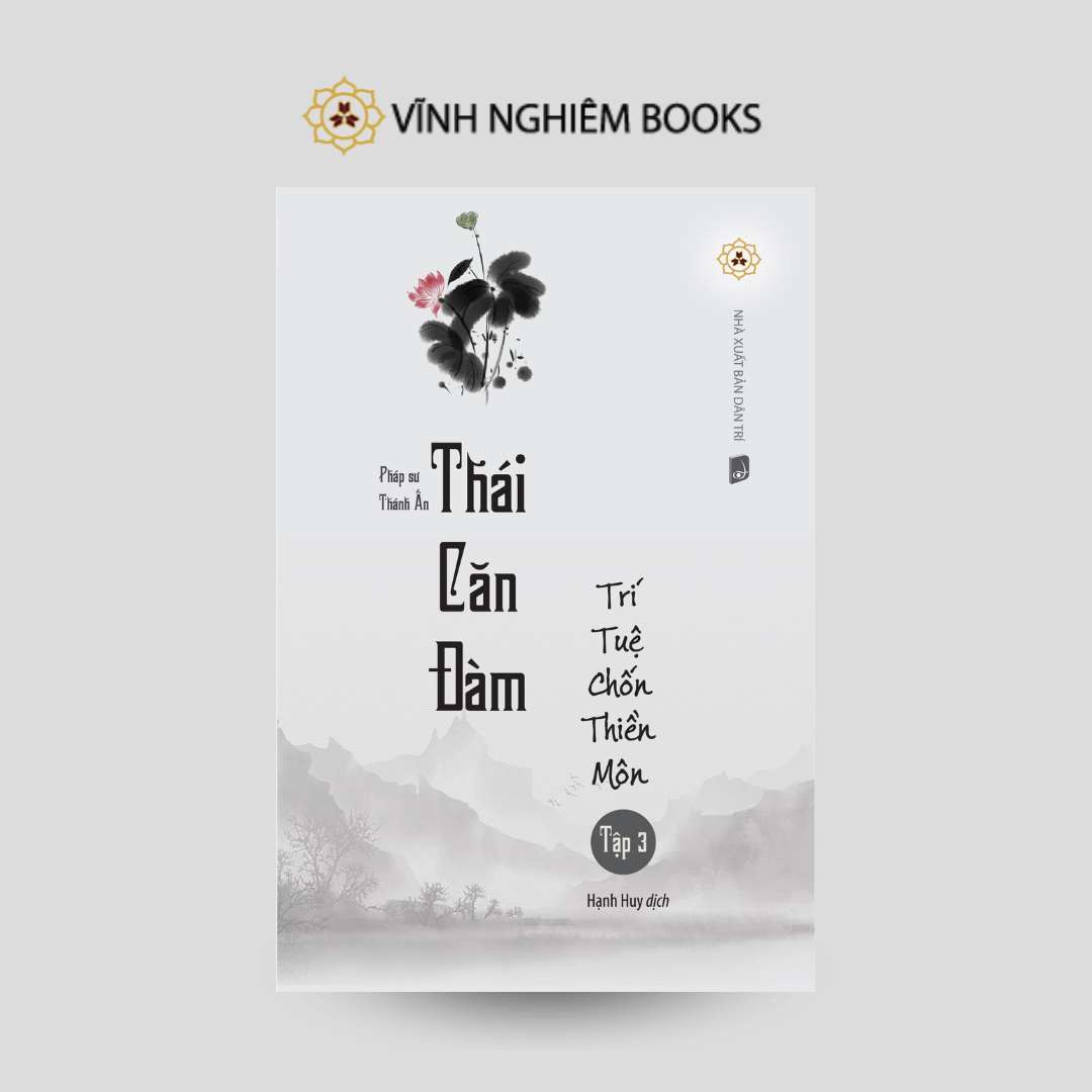 Sách - Thái Căn Đàm - Trí Tuệ Chốn Thiền Môn - Tập 3 - Vĩnh Nghiêm Books