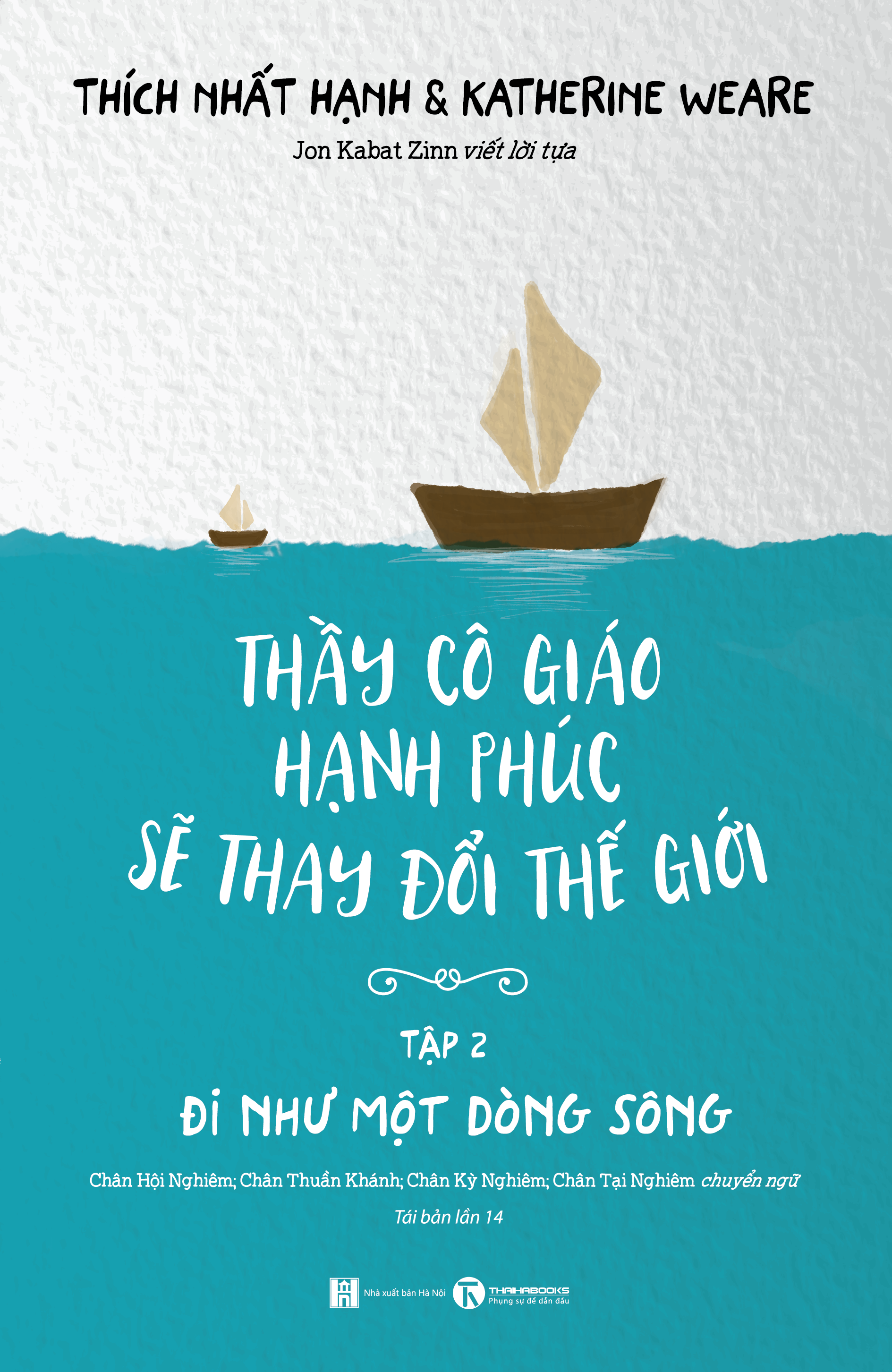 Thầy Cô Giáo Hạnh Phúc Sẽ Thay Đổi Thế Giới - Tập 2 - Đi Như Một Dòng Sông (Tái Bản)