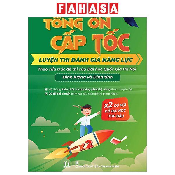 Sách - Tổng Ôn Cấp Tốc - Luyện Thi Đánh Giá Năng Lực Theo Cấu Trúc Đề Thi Đại Học Quốc Gia Hà Nội - K.Học, T.Anh, Đ.Lượng &amp; Đ.Tính