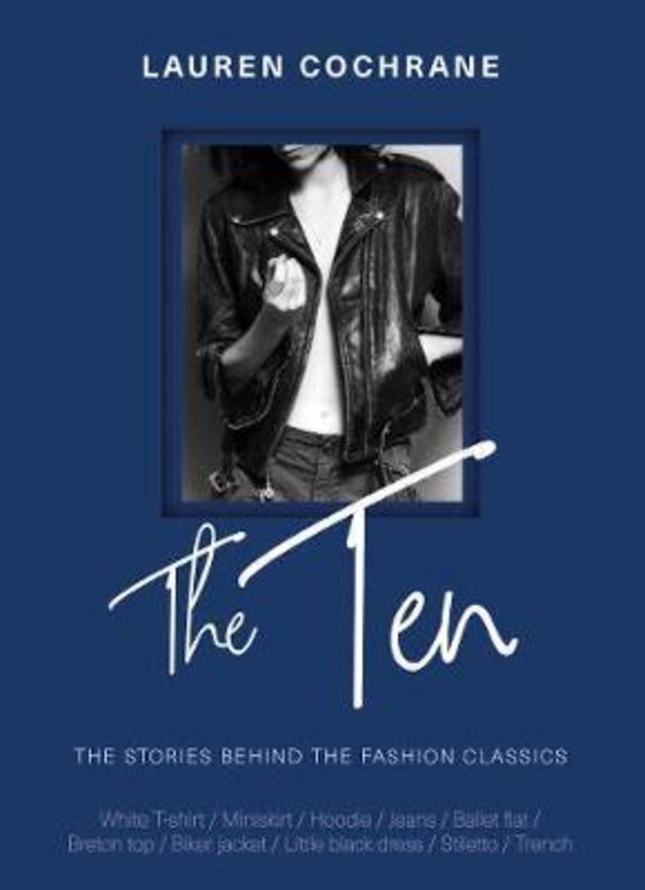Sách - The Ten : The stories behind the fashion classics by Lauren Cochrane