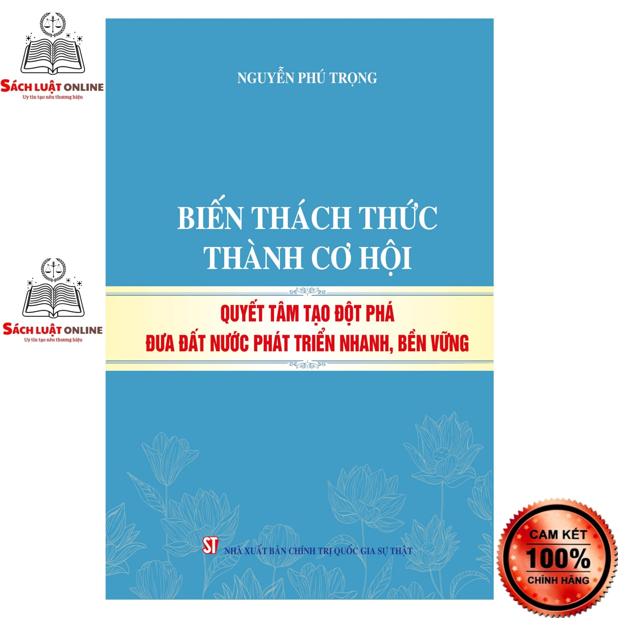 Sách - Biến thách thức thành cơ hội quyết tâm tạo đột phá đưa đất nước phát triển nhanh, bền vững