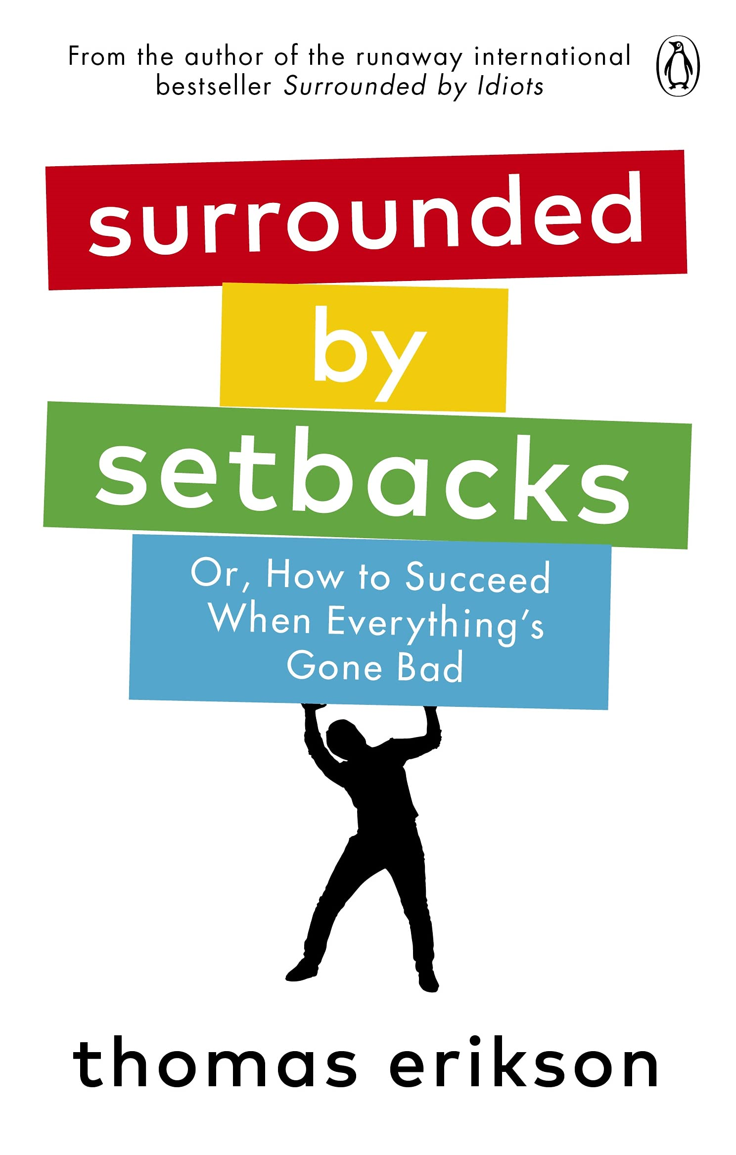 Surrounded By Setbacks : Or, How To Succeed When Everything's Gone Bad