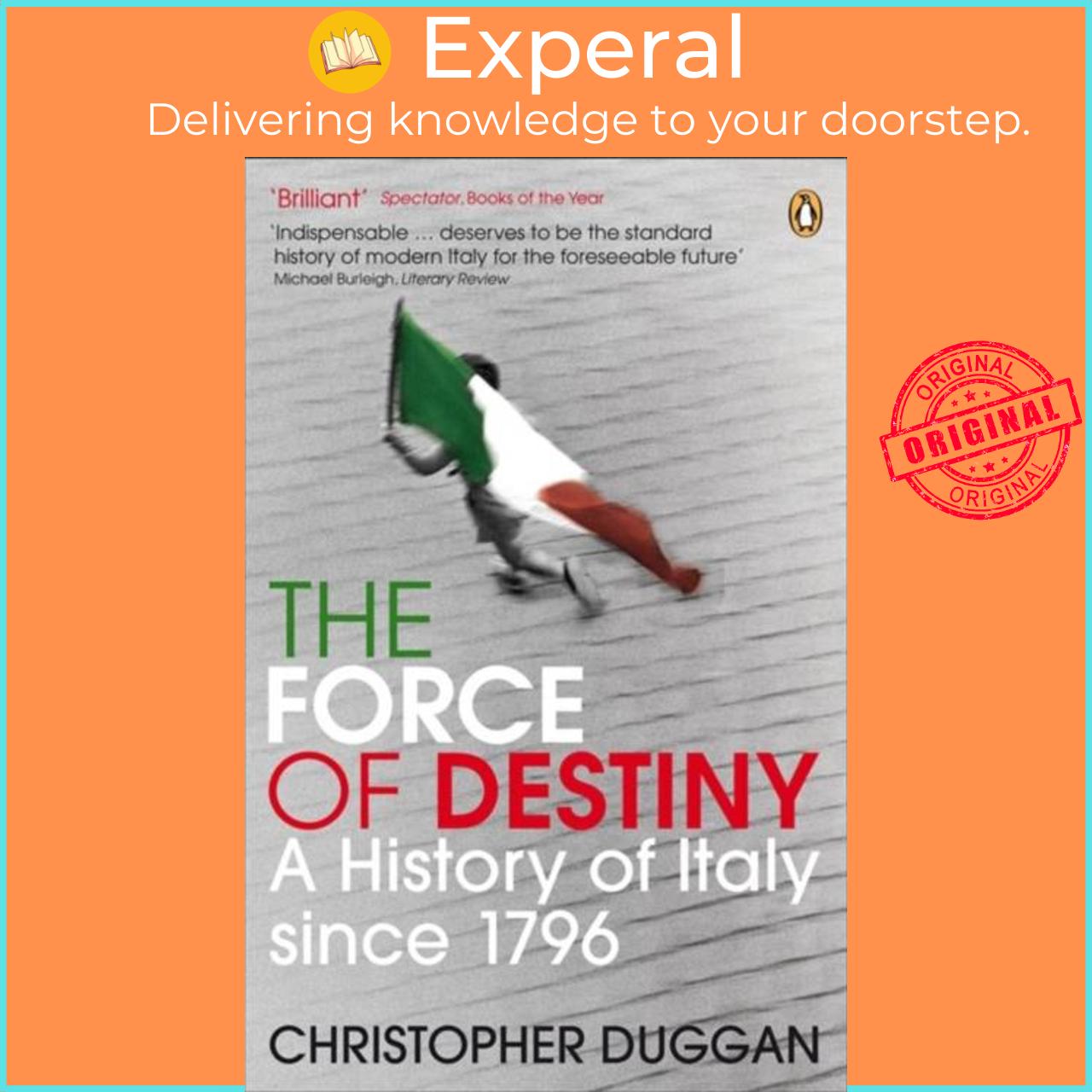 Sách - The Force of Destiny - A History of Italy Since 1796 by Christopher Duggan (UK edition, paperback)