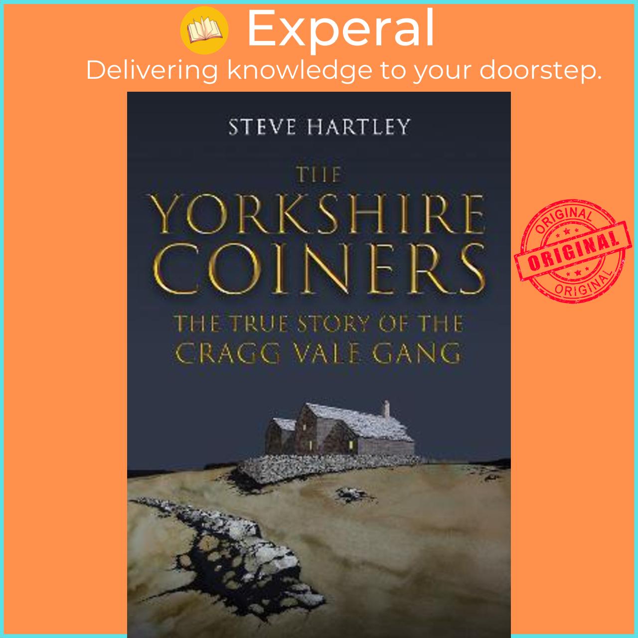 Sách - The Yorkshire Coiners : The True Story of the Cragg Vale Gang by Steve Hartley