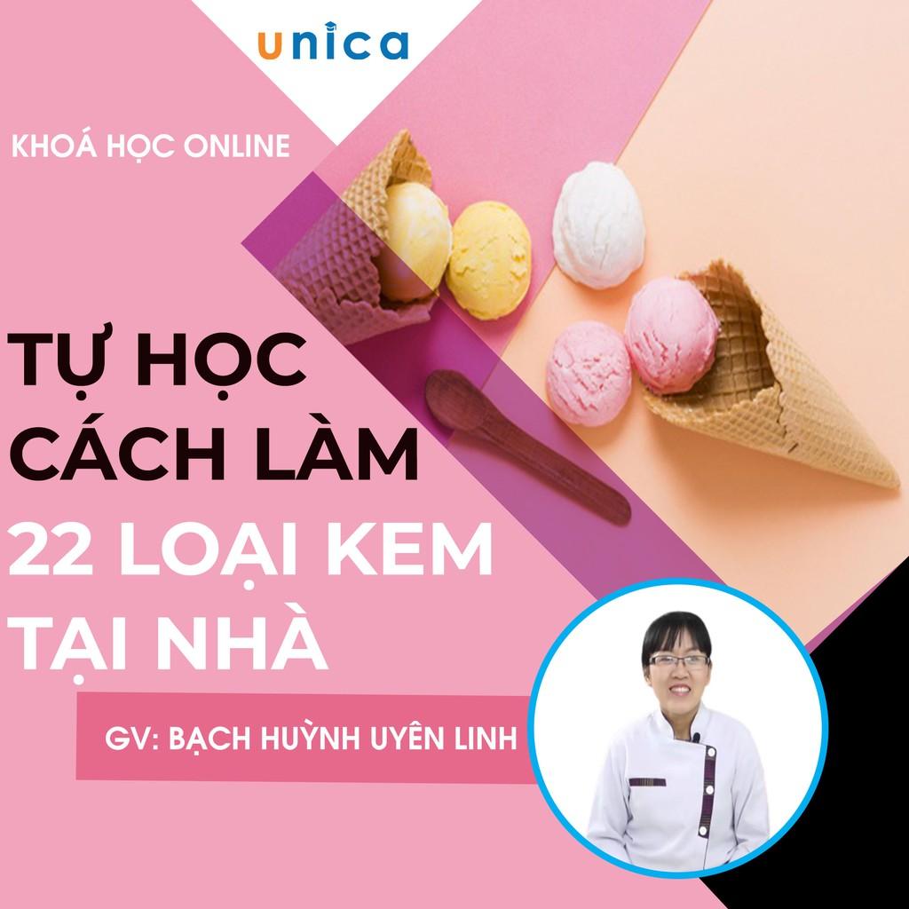  Khóa học PHONG CÁCH SỐNG- Tự học cách làm 22 loại kem tại nhà UNICA.VN