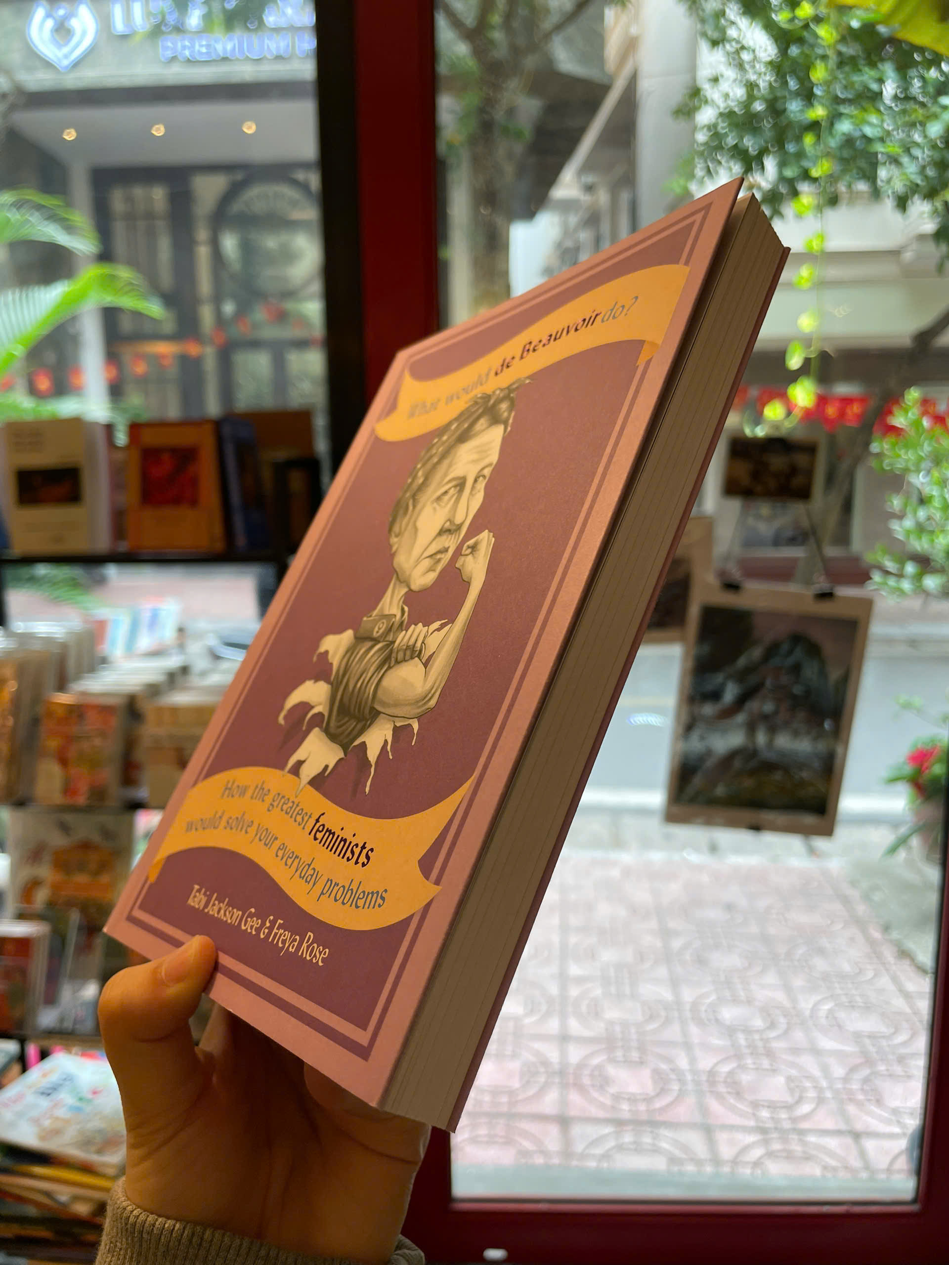 Sách - What Would de Beauvoir Do: How the Greatest Feminists Would Solve Your Everyday Problems