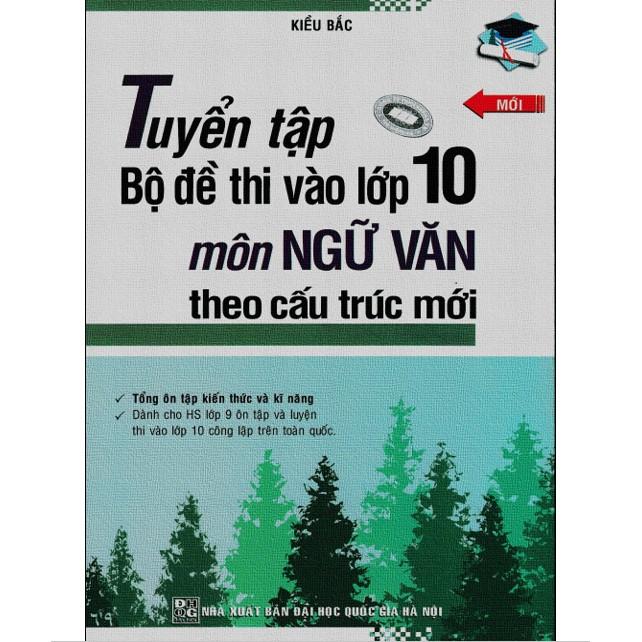 Sách Tuyển Tập Bộ Đề Thi Vào Lớp 10 Môn Ngữ Văn Theo Cấu Trúc Mới