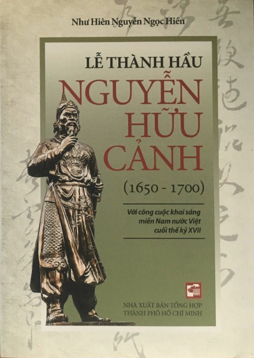 LỄ THÀNH HẦU NGUYỄN HỮU CẢNH (1650-1700) - VỚI CÔNG CUỘC KHAI SÁNG MIỀN NAM NƯỚC VIỆT CUỐI THẾ KỶ XVII