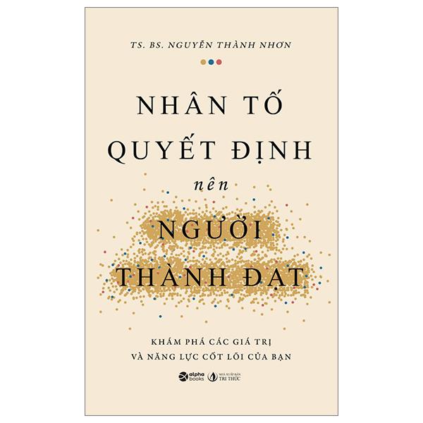 Nhân Tố Quyết Định Nên Người Thành Đạt - Khám Phá Các Giá Trị Và Năng Lực Cốt Lõi Của Bạn