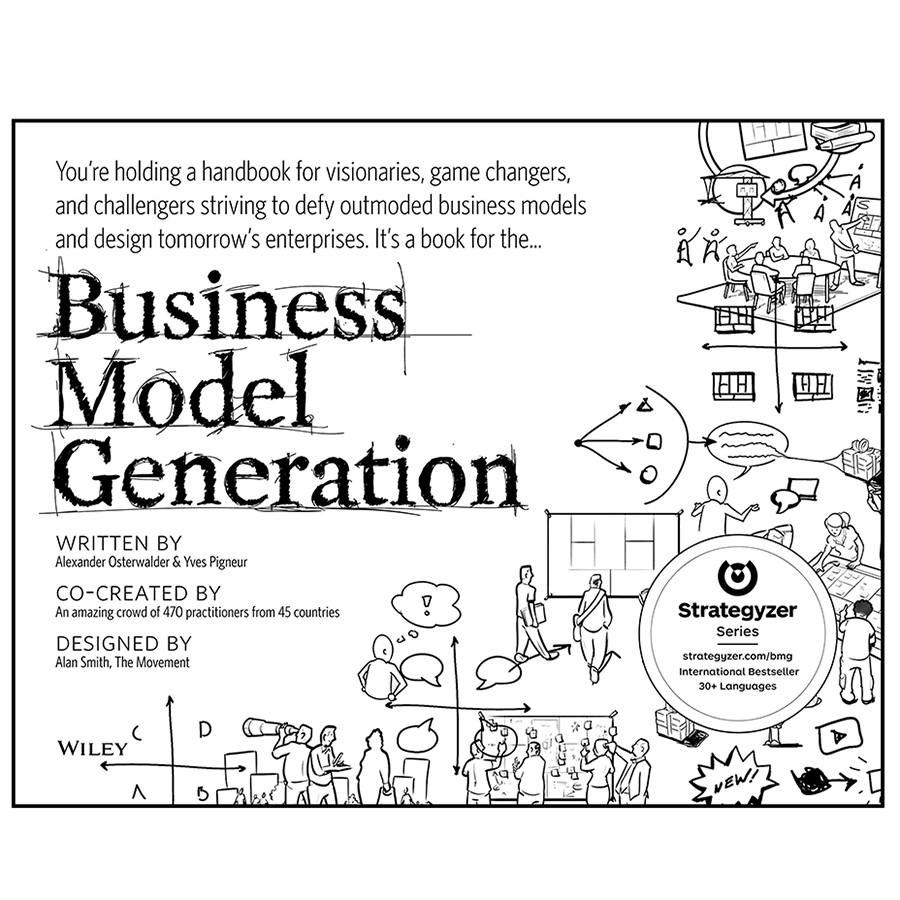 Business Model Generation: A Handbook for Visionaries, Game Changers, and Challengers