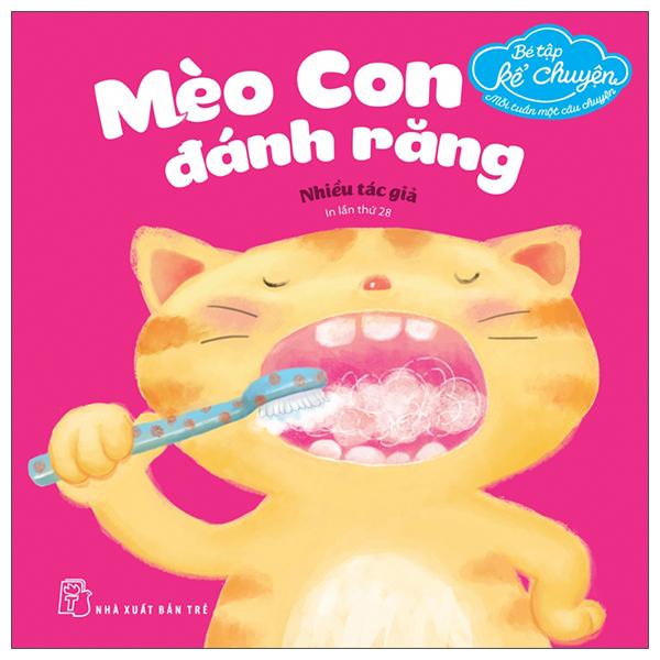 Bé Tập Kể Chuyện - Mèo Con Đánh Răng (Tái Bản 2022)