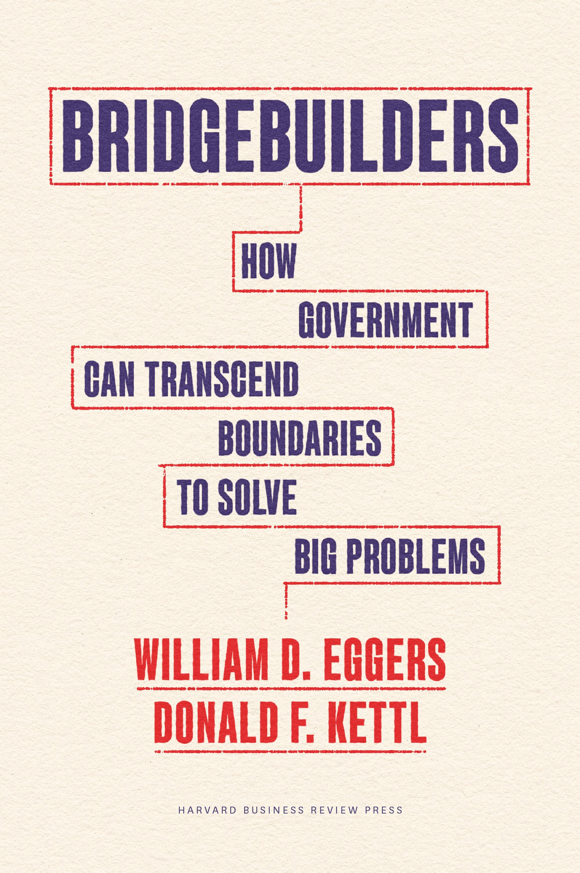 Sách - Bridgebuilders - How Government Can Transcend Boundaries to Solve Big  by Donald F. Kettl (US edition, hardcover)