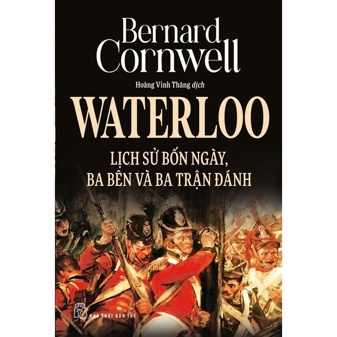 Sách-Waterloo Lịch Sử Bốn Ngày, Ba Bên Và Ba Trận Đánh