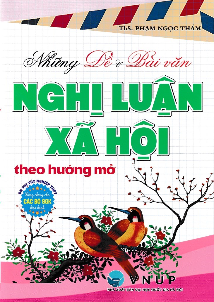 Những đề và bài văn Nghị Luận Xã Hội theo hướng mở (Dùng chung cho mọi bộ SGK)