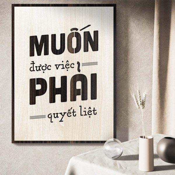 Tranh gỗ decor truyền cảm hứng &quot;Muốn được việc phải quyết liệt