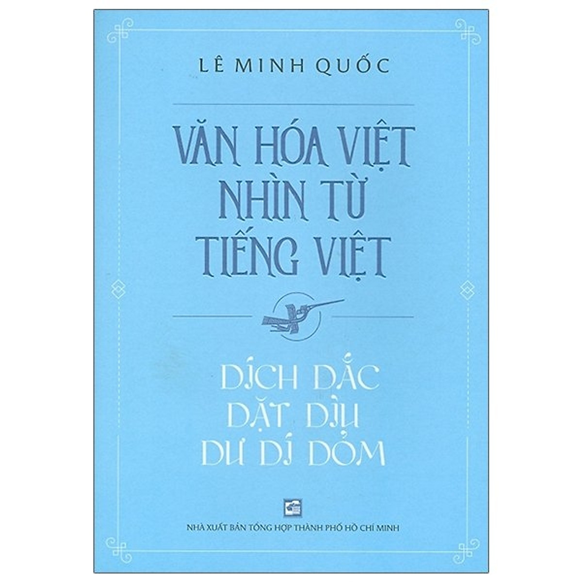Văn hóa Việt nhìn từ tiếng Việt - Dích dắc dặt dìu dư dí dỏm