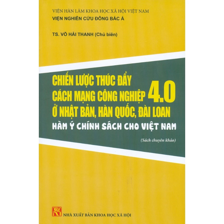 Sách - Chiến Lược Thúc Đẩy Cách Mạng Công Nghiệp 4.0 Ở Nhật Bản, Hàn Quốc, Đài Loan - Hàm Ý Chính Sách Cho Việt Nam