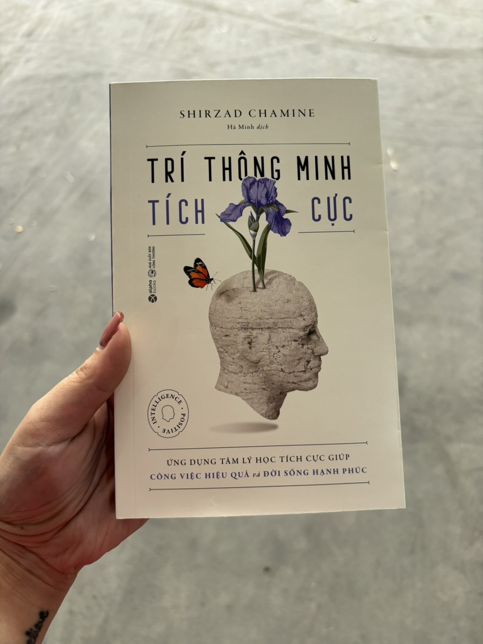 [Tái bản 2024] TRÍ THÔNG MINH TÍCH CỰC - Shirzad Chamine - Hà Minh - Alpha Books - NXB Công Thương.
