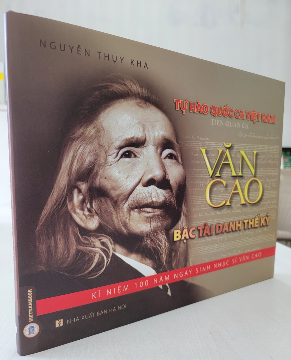 TỰ HÀO QUỐC CA VIỆT NAM - Văn Cao Bậc Tài Danh Thế Kỷ (Phụ lục 100 ảnh Nhạc sĩ Văn Cao)