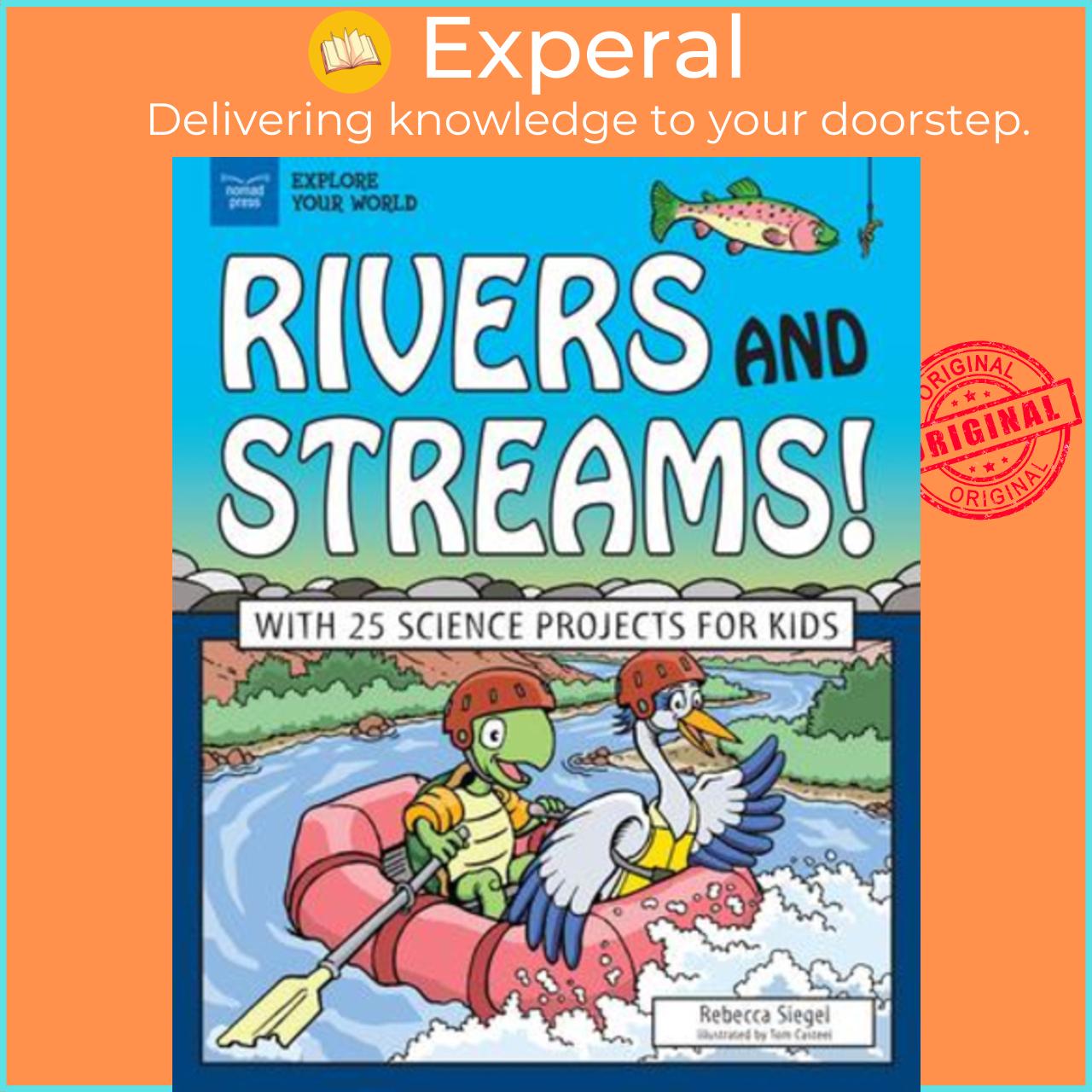Sách - Rivers and Streams! : With 25 Science Projects for Kids by Rebecca Siegel