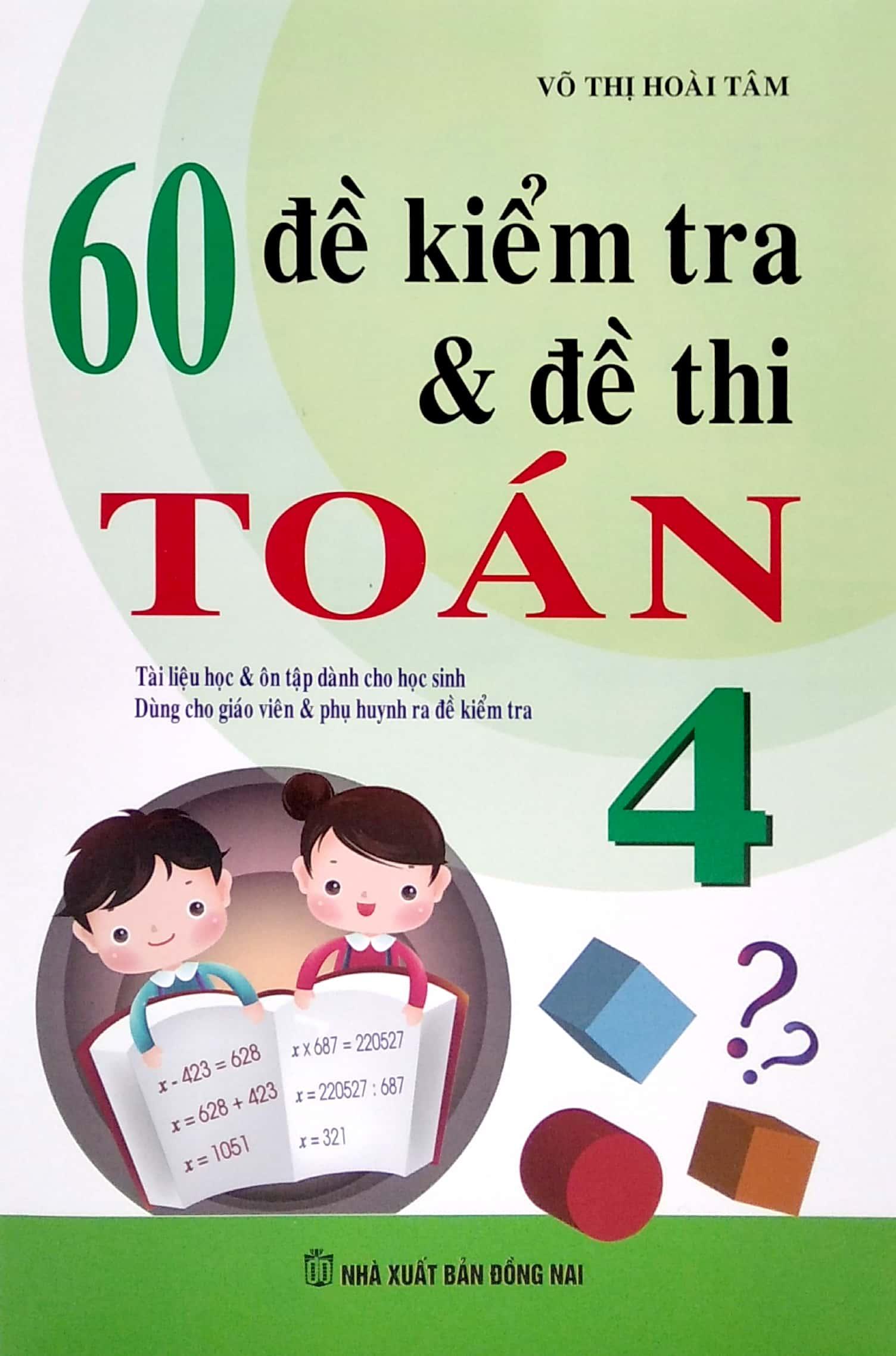 60 Đề Kiểm Tra Và Đề Thi Toán Lớp 4 (Tái Bản 2023)
