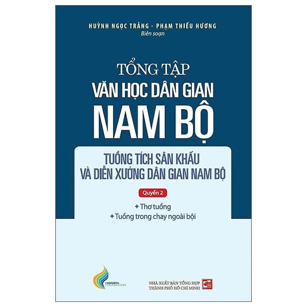Sách - Tổng Tập Văn Học Dân Gian Nam Bộ - Tập IV - Tuồng Tích Sân Khấu Và Diễn Xướng Dân Gian Nam Bộ - Quyển 2