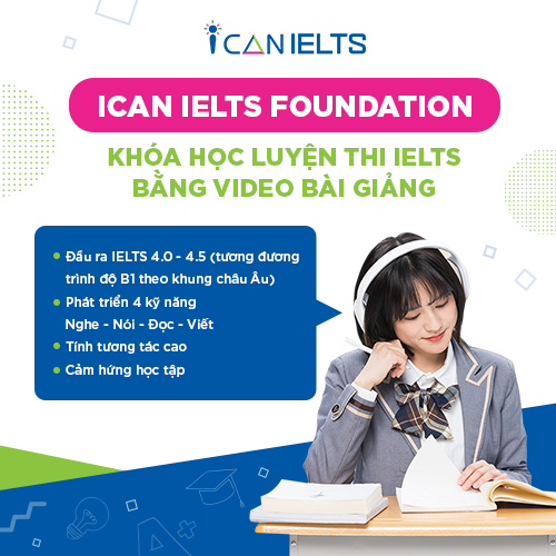 TOÀN QUỐC Khóa Học Video Luyện Thi IELTS - ICAN IELTS - 1 tháng