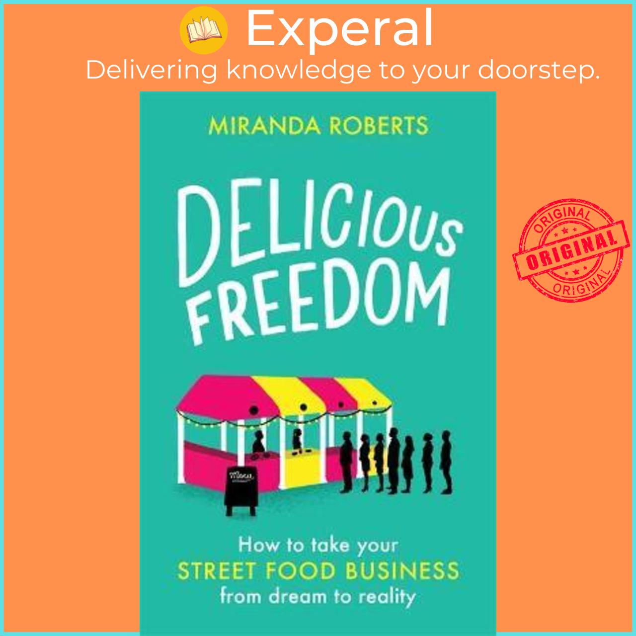 Sách - Delicious Freedom : How to Take Your Street Food Business from Dream t by Miranda Roberts