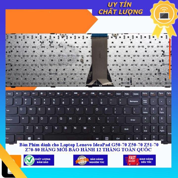 Bàn Phím dùng cho Laptop Lenovo IdeaPad G50-70 Z50-70 Z51-70 Z70-80 HÀNG MỚI-BẢO HÀNH 12 THÁNG TOÀN QUỐC - Hàng Nhập Khẩu New Seal