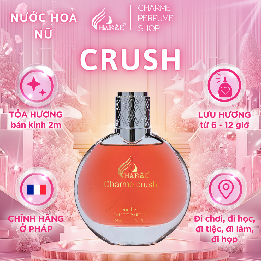 Nước Hoa Nữ CHARME CRUSH - 100m Lưu Hương Lâu Phong Cách Nữ Tính, Tươi Mát, Dịu Dàng - Nước Hoa Chính Hãng