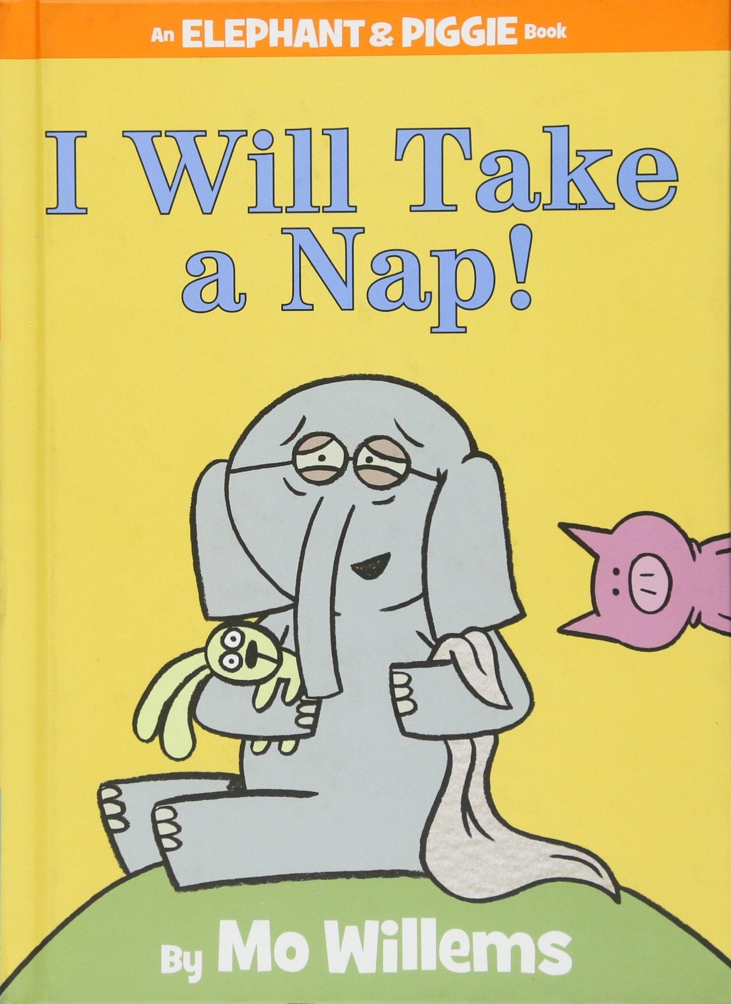 I Will Take A Nap!: An Elephant And Piggie Book