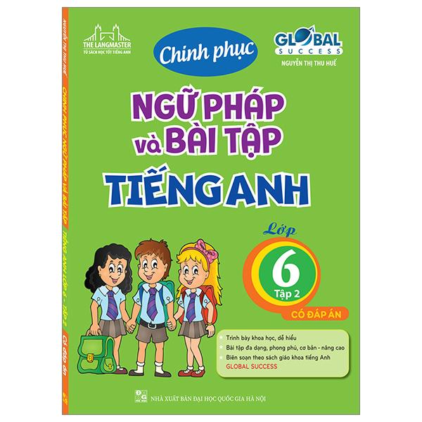 Global Success - Chinh Phục Ngữ Pháp Và Bài Tập Tiếng Anh Lớp 6 - Tập 2