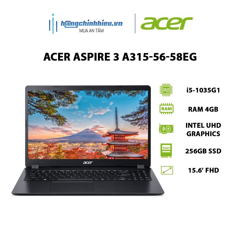 Laptop Acer Aspire 3 A315-56-58EG i5-1035G1 |4GB |256GB |Intel UHD Graphics |15.6' |W11 Hàng chính hãng